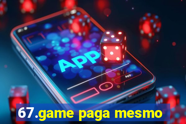 67.game paga mesmo